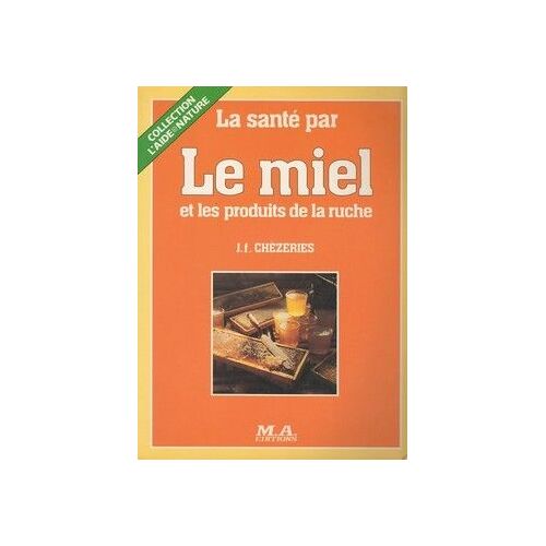 La Santé Par Le Miel Et Les Produits De La Ruche