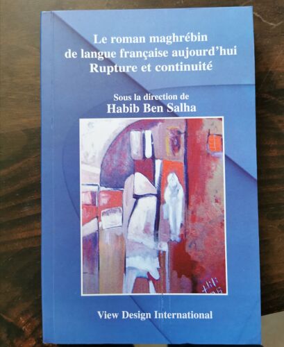 Le Roman Maghrebin De Langue Francaise Aujourd'hui: Rupture Et Continuite