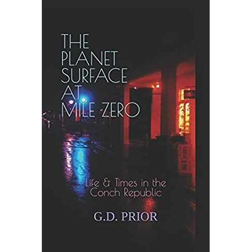 The Planet Surface At Mile Zero: Life & Times In The Conch Republic