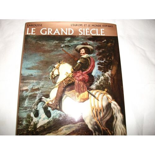 Histoire Des Civilisations. Le Grand Siècle : L'europe Et Le Monde. 1559-1660.