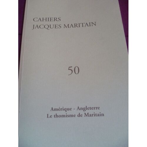 Cahiers Jacques Maritain. N° 50 : Amérique - Angleterre - Le Thomisme De Maritain