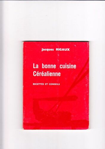 La Bonne Cuisine Céréalienne - Recettes Et Conseils