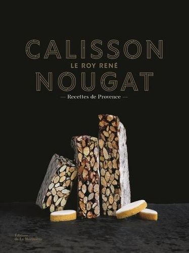 Calisson, Nougat Le Roy René - Recettes De Provence