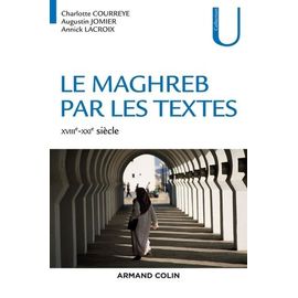 Le Maghreb Par Les Textes - Xviiie-Xxie Siècle