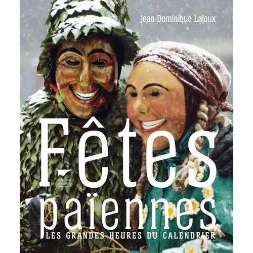 Fêtes Païennes - Les Grandes Heures Du Calendrier