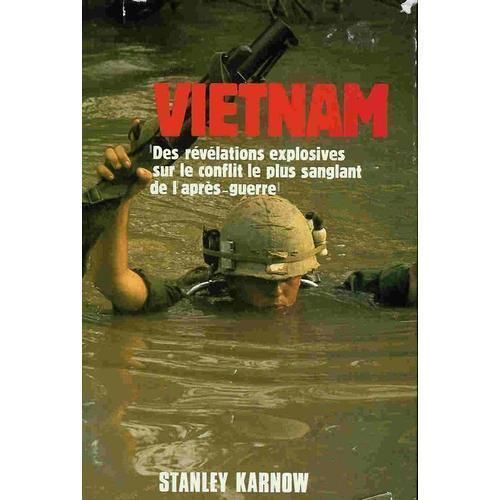 Vietnam. Des Révélations Explosives Sur Le Conflit Le Plus Sanglant De L'après-Guerre