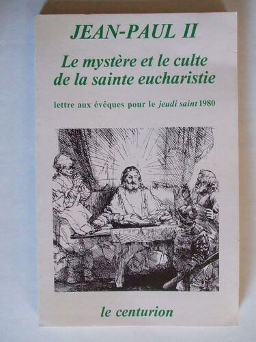 Le Mystere Et Le Culte De La Sainte Eucharistie, Lettres Aux Eveques Pour Le Jeudi Saint 1980