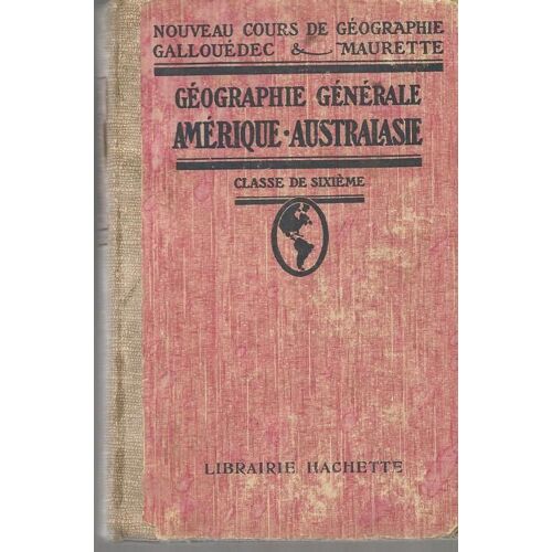 Geographie Generale Amerique, Australie. Classe De Sixieme (Divisions A Et B)