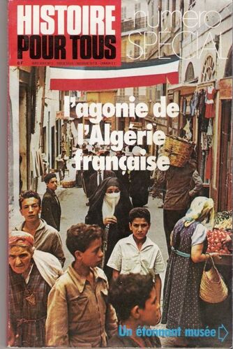 Histoire Pour Tous Hors-Série N° 2 : L'agonie De L'algérie Française