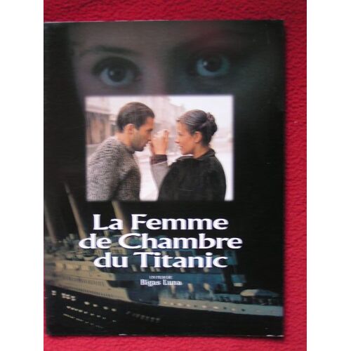 La Femme De Chambre Du Titanic  N° 1 : Dossier De Pressse - Bigas Luna - Olivier Martinez - Romane Bohringer - 1997