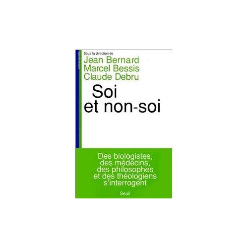 Soi Et Non-Soi. Des Biologistes, Médecins, Philosophes Et Théologiens S'interrogent