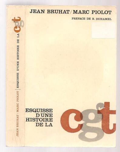 Esquisse D'une Histoire De La Cgt (1895-1965)