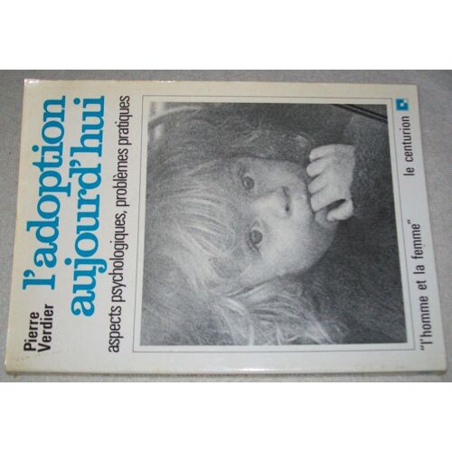 L'adoption Aujourd'hui, Aspects Psychologiques, Problèmes Pratiques
