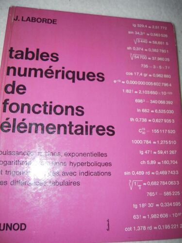 Tables Numériques De Fonctions Élémentaires : Puissances, Racines, Exponentielles, Logarithmes, Fonctions Hyperboliques Et Trigonométriques Avec Indication Des Différences Tabulaires
