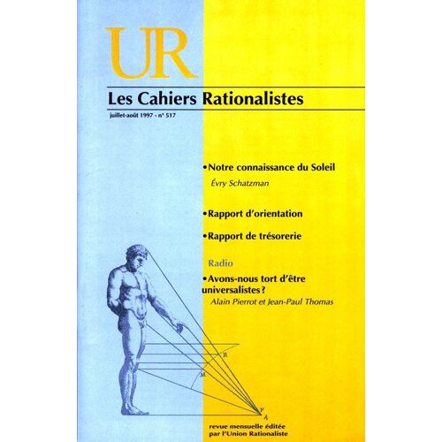 Les Cahiers Rationalistes  N° 517 : Notre Connaissance Du Soleil, Rapport D'orientation, Rapport De Trésorerie, Avons-Nous Tort D'être Universalistes ?