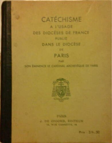 Catechisme A L'usage Des Dioceses De France, Publie Dans Le Diocese De Paris