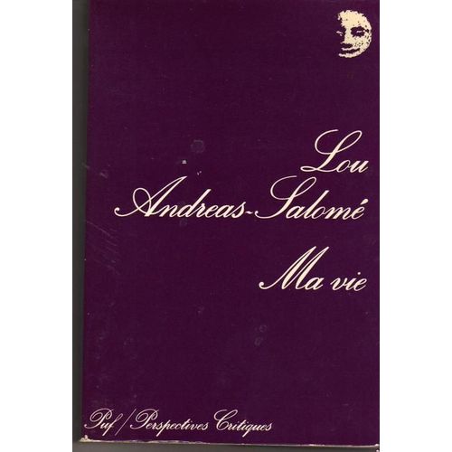Lou Andreas-Salomé : Ma Vie. Esquisse De Quelques Souvenirs. Edition Posthume Par Ernst Pfeiffer. Préface De Jacques Noblécourt.