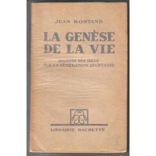 La Genèse De La Vie. Histoire Des Idées Sur La Génération Spontanée