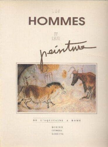 Histoires Des Hommes Et De Le Peinture En Europe, Racontées À Mes Petits-Enfants. Tome 1. Les Éveils. Des Origines À Rome