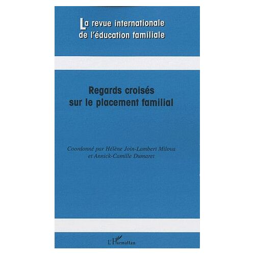 La Revue Internationale De L'éducation Familiale N° 26, 2009 - Regards Croisés Sur Le Placement Familial