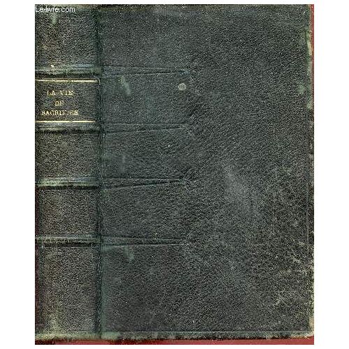 De L Esprit Et De La Vie De Sacrifice Dans L État Religieux - 3e Édition.