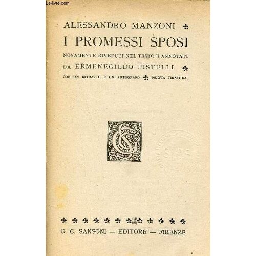 I Promessi Sposi Novamente Riveduti Nel Testo E Annotati Da Ermenegildo Pistelli Con Un Ritratto E Un Autografo Nuova Tiratura.