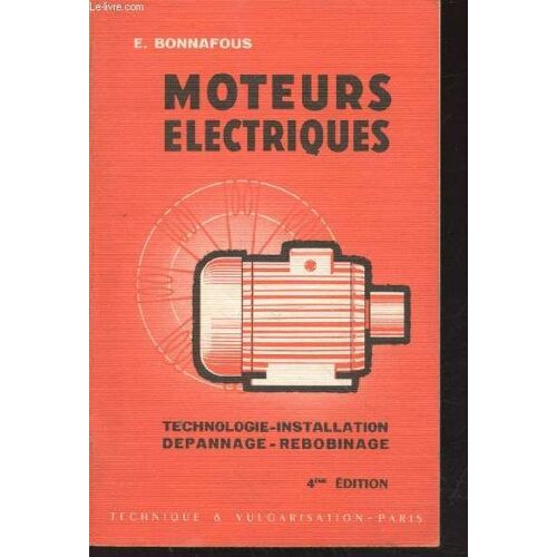 Moteurs Électriques : Technologie, Installation, Dépannage, Rebobinage