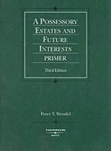 Possessory Estates And Future Interests Primer