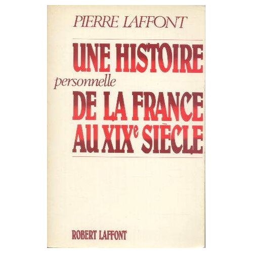Une Histoire Personnelle De La France Au Xixe Siècle