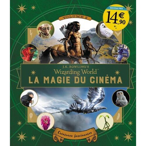 J.K. Rowling's Wizarding World : La Magie Du Cinéma - Tome 2, Créatures Fascinantes