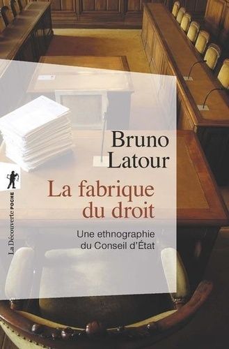 La Fabrique Du Droit - Une Ethnographie Du Conseil D'etat