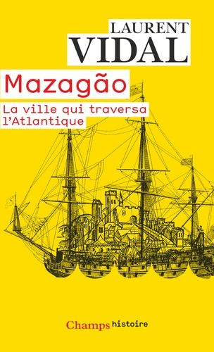 Mazagão, La Ville Qui Traversa L'atlantique - Du Maroc À L'amazonie (1769-1783)