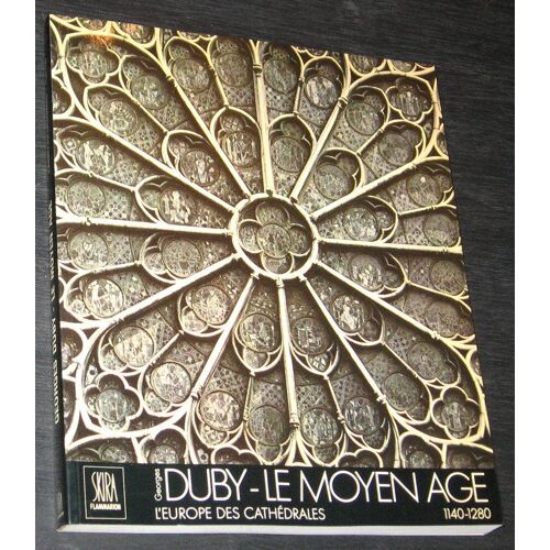 Le Moyen-Âge. L'europe Des Cathédrales 1140-1280