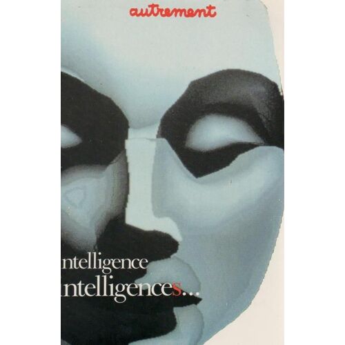 Autrement N° 57 : Intelligence , Intelligences ...