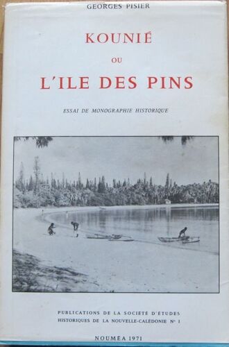 Kounie Ou L'ile Des Pins - Essai De Monographie Historique