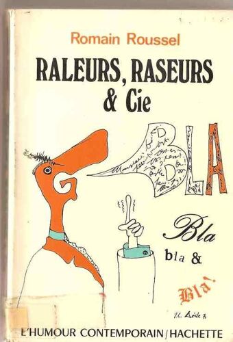 Raleurs, Raseurs & Cie