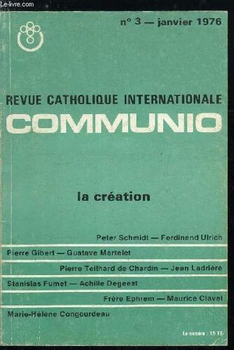 Communio N° 3 - La Pauvreté Du Monde Par Peter Schmidt, L Humble Autorité Du Père Par Ferdinand Ulrich, Israël Et La Création : Le Psaume 136 Par Pierre Gibert, Le Premier Né De Toute Créature Par(...)