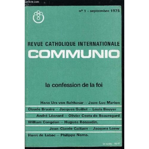 Communio N° 1 - Un Programme : Communio Par Hans Urs Von Balthasar, Droit A La Confession Par Jean Luc Marion, Le Nouveau Défi Du Paganisme Par Claude Bruaire, La Croix Au Coeur De La Confession(...)