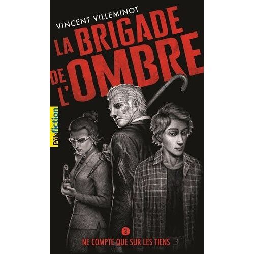 La Brigade De L'ombre - Tome 3 - Ne Compte Que Sur Les Tiens