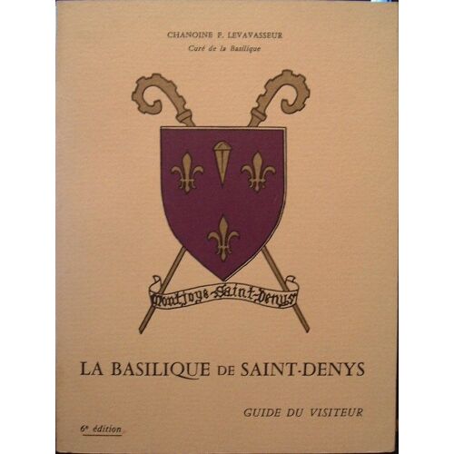 Basilique - La De Saint-Denys - Guide Du Visiteur Basilique - La De Saint-Denys - Guide Du Visiteur