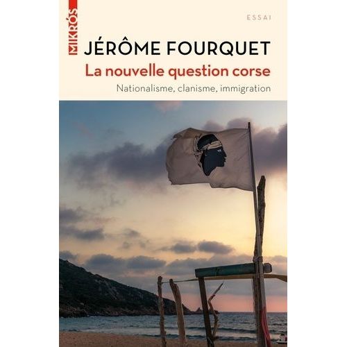 La Nouvelle Question Corse - Nationalisme, Clanisme, Immigration
