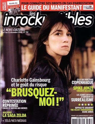 Les Inrockuptibles  N° 732 : Charlotte Gainsbourg / Contestation Réprimée / Spike Jonze / Les Jeunes Artistes S'emparent Du Surréalisme / Velvet Underground / Légende De Zelda + Guide Du Manifestant