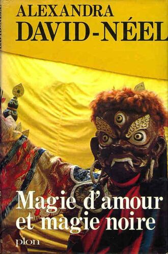 Magie D' Amour Et Magie Noire Ou Le Tibet Inconnu.