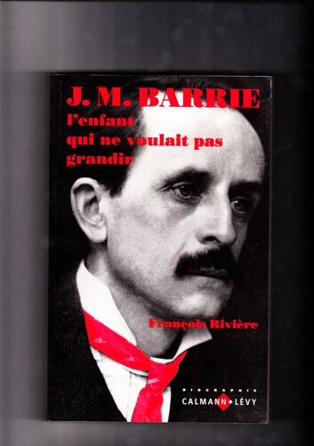 J. M. Barrie - L'enfant Qui Ne Voulait Pas Grandir