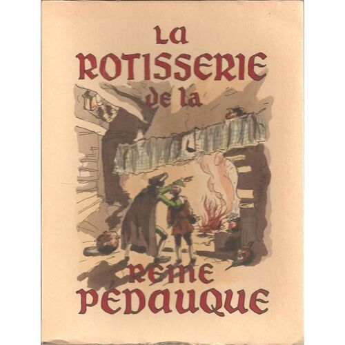 [ Moderne Illustré ] La Rotisserie De La Reine Pédauque ( Illustrations : Jacques Touchet ) - Tirage Limité & Numéroté : Exemplaire N° 481 / 1600