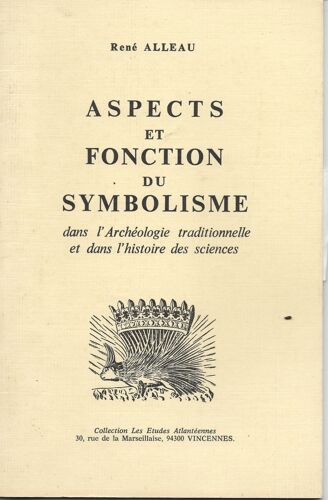 Aspects Et Fonction Du Symbolisme Dans L'arch&Eacute;Ologie Traditionnelle Et Dans L'histoire Des Sciences. N&Deg;270.