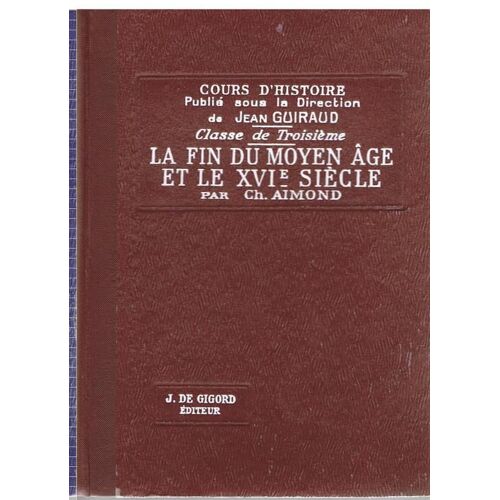 La Fin Du Moyen Age Et Le Xvie Siecle - 1328-1610, Classe De 3e