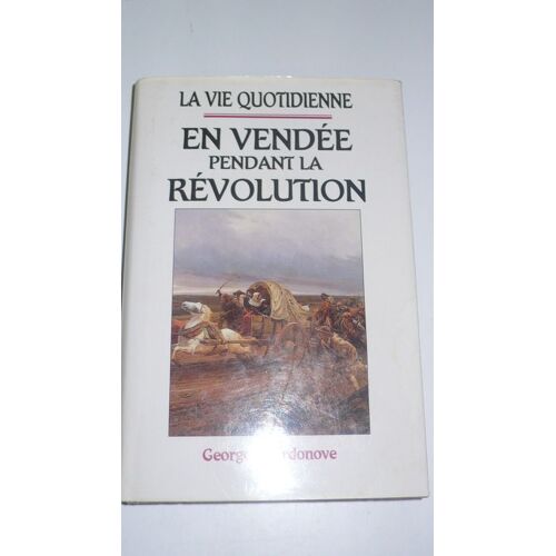 La Vie Quotidienne En Vendee Pendant La Revolution