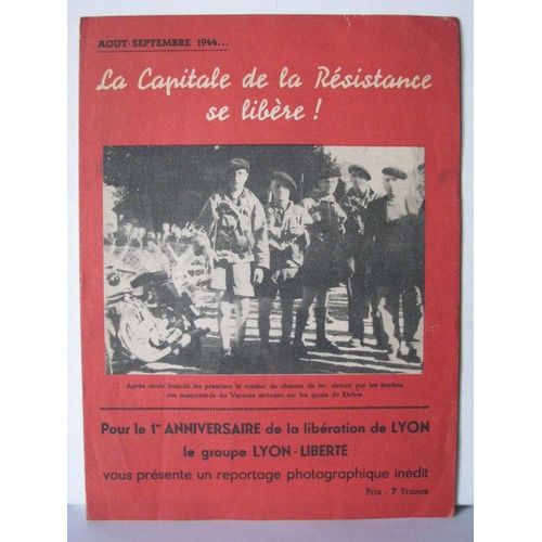 Groupe Lyon Liberte  N° 1 : La Capitale De La Resistance Se Libere