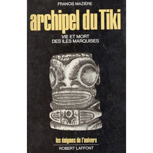 Archipel Du Tiki. Vie Et Mort Des Îles Marquises. Photogr De L'auteur